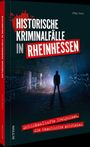 Jörg Koch: Historische Kriminalfälle in Rheinhessen, Buch