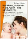 Walter Hultzsch: Hey Mama, schau mir in die Augen - und sprich mit mir, Buch