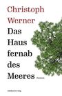 Christoph Werner: Das Haus fernab des Meeres, Buch