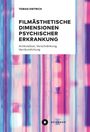Tobias Dietrich: Filmästhetische Dimensionen psychischer Erkrankung, Buch
