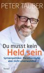 Peter Tauber: Du musst kein Held sein, Buch