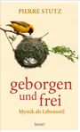 Pierre Stutz: Geborgen und frei, Buch