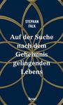Stephan Falk: Auf der Suche nach dem Geheimnis gelingenden Lebens, Buch
