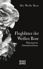 Die Weiße Rose: Flugblätter der Weißen Rose, Buch