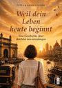 Text: „Weil dein Leben heute beginnt. Eine Geschichte über den Mut neu anzufangen“. Frau sieht Wasser und Stadt im Sonnenuntergang.