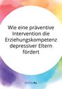 Anonymous: Wie eine präventive Intervention die Erziehungskompetenz depressiver Eltern fördert, Buch
