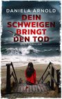 Daniela Arnold: Dein Schweigen bringt den Tod, Buch