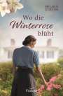 Melanie Dobson: Wo die Winterrose blüht, Buch