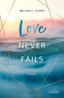 Melissa C. Feurer: Love Never Fails, Buch
