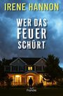 Irene Hannon: Wer das Feuer schürt, Buch