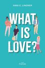 Titel: "WHAT IS LOVE?" von ANNI E. LINDNER. Vier stilisierte Personen umgeben den Text, am unteren Rand das Logo von "Francke".