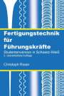 Christoph Roser: Fertigungstechnik für Führungskräfte, Buch