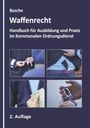 André Busche: Waffenrecht - Grundlagen im Kommunalen Ordnungsdienst, Buch