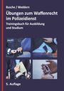 "Übungen zum Waffenrecht im Polizeidienst. Trainingsbuch für Ausbildung und Studium. 5. Auflage." Polizeibilder.