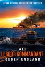 Georg-Günther Freiherr von Forstner: Als U-Boot-Kommandant gegen England, Buch