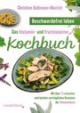 Christine Boßmann-Weirich: Beschwerdefrei leben ¿ Das histamin- und fructosearme Kochbuch (s/w), Buch