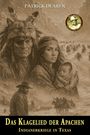 Titel: "Das Klagelied der Apachen - Indianerkriege in Texas". Illustration: Native Amerikaner, Frau mit Baby, Reiter im Schnee.