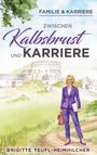 Text: "Familie & Karriere. Zwischen Kalbsbrust und Karriere. Brigitte Teufl-Heimhilcher." Frau im Anzug mit Tasche draußen.