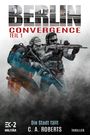 "BERLIN CONVERGENCE TEIL 1", "Die Stadt fällt" von C. A. Roberts. Zwei bewaffnete Soldaten in taktischer Ausrüstung.
