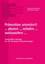 Claudia Heinzelmann: Prävention orientiert! ... planen ... schulen ... austauschen ..., Buch