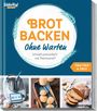 Redaktion mein ZauberTopf: mein ZauberTopf Einfach lecker! Brot backen - Ohne Warten, Buch