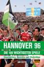 Dirk Köster: Hannover 96 - die 100 wichtigsten Spiele, Buch