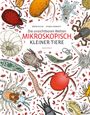 Hélène Rajcak: Die unsichtbaren Welten mikroskopisch kleiner Tiere, Buch