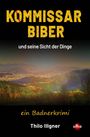 Thilo Illgner: Kommissar Biber und seine Sicht der Dinge, Buch