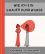 Katharina Kulenkampff: Wie ich ein grauer Hund wurde, Buch