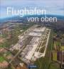 Andreas Fecker: Flughäfen von oben, Buch