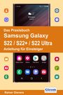 Rainer Gievers: Das Praxisbuch Samsung Galaxy S22 / S22+ / S22 Ultra - Anleitung für Einsteiger, Buch