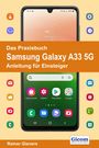 Rainer Gievers: Das Praxisbuch Samsung Galaxy A33 5G - Anleitung für Einsteiger, Buch
