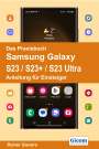 Rainer Gievers: Das Praxisbuch Samsung Galaxy S23 / S23+ / S23 Ultra - Anleitung für Einsteiger, Buch