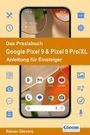 Rainer Gievers: Das Praxisbuch Google Pixel 9 & Pixel 9 Pro/XL - Anleitung für Einsteiger, Buch