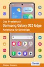 Rainer Gievers: Das Praxisbuch Samsung Galaxy S25 Edge - Anleitung für Einsteiger, Buch