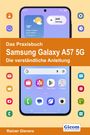 "Das Praxisbuch Samsung Galaxy A57 5G. Die verständliche Anleitung. Rainer Gievers." zeigt ein Smartphone mit Apps.