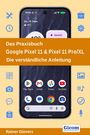 Das Praxisbuch Google Pixel 11 & Pixel 11 Pro/XL. Die verständliche Anleitung. Rainer Gievers. Smartphone und Symbole.