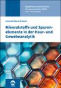 Eleonore Blaurock-Busch: Mineralstoffe und Spurenelemente in der Haar- und Gewebeanalytik, Buch