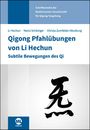 Hechun Li: Qigong Pfahlübungen von Li Hechun, Buch