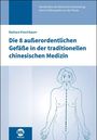 Barbara Kirschbaum: Die 8 außerordentlichen Gefäße in der traditionellen chinesischen Medizin, Buch