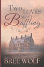 "Two Loves Most Baffling" und "USA Today bestselling author Bree Wolf". Ein großes Haus im Schnee, vor einem sanften Himmel.