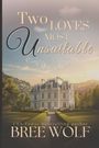 "Two Loves Most Unsuitable", USA Today bestselling author Bree Wolf. Illustration eines großen Herrenhauses in idyllischer Landschaft.