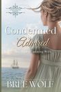 „Condemned & Admired: The Earl's Cunning Wife“ von Bree Wolf. Frau im historischen Kleid blickt aufs Meer mit Segelschiff.