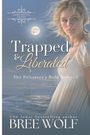 „LOVE'S SECOND CHANCE“, „Trapped & Liberated“, „The Privateer's Bold Beloved“, „USA Today bestselling author Bree Wolf“. Eine Frau im weißen Kleid mit Blick zur Seite, im Hintergrund ein Schiff bei Vollmond.