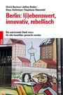 Ulrich Bochum: Berlin: l(i)ebenswert, innovativ, rebellisch, Buch