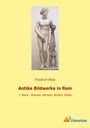 Friedrich Matz: Antike Bildwerke in Rom, Buch