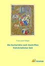 Franz Josef Dölger: Die Eucharistie nach Inschriften frühchristlicher Zeit, Buch