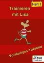 Markus Fegers: Trainieren mit Lisa - Heft 1, Buch