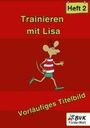 Markus Fegers: Trainieren mit Lisa - Heft 2, Buch