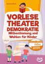 Grischa Blum: Vorlesetheater Demokratie: Mitbestimmung und Wahlen für Kinder, Buch
